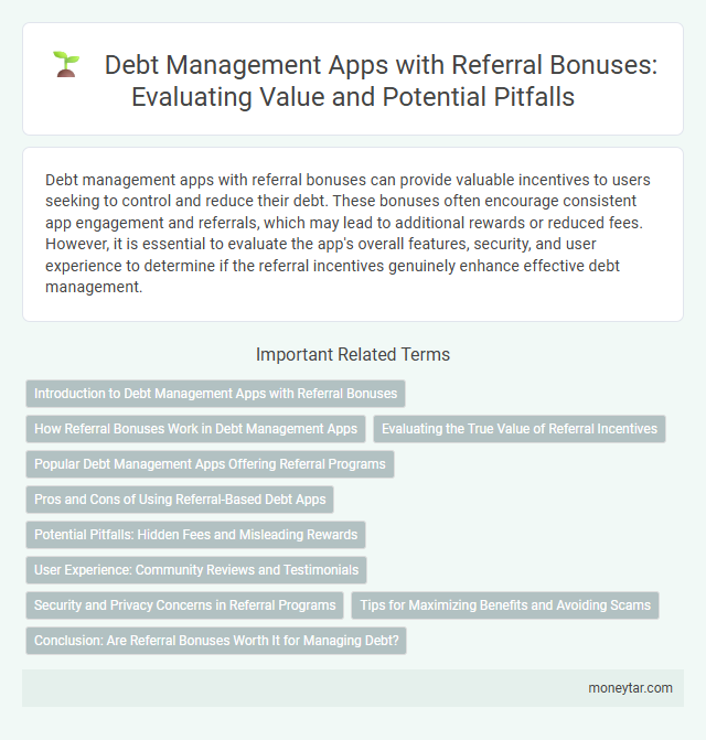 Debt Management Apps with Referral Bonuses: Evaluating Value and Potential Pitfalls