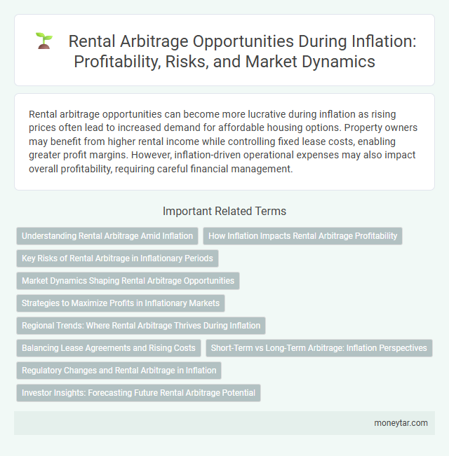 Rental Arbitrage Opportunities During Inflation: Profitability, Risks, and Market Dynamics