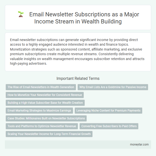 Email Newsletter Subscriptions as a Major Income Stream in Wealth Building