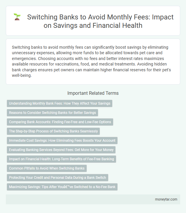 Switching Banks to Avoid Monthly Fees: Impact on Savings and Financial Health