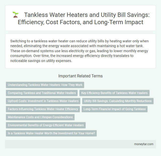 Tankless Water Heaters and Utility Bill Savings: Efficiency, Cost Factors, and Long-Term Impact