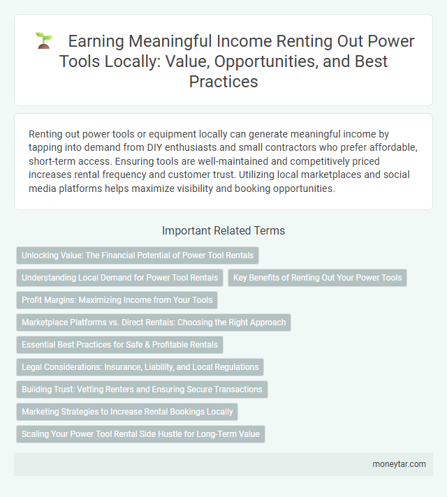 Earning Meaningful Income Renting Out Power Tools Locally: Value, Opportunities, and Best Practices