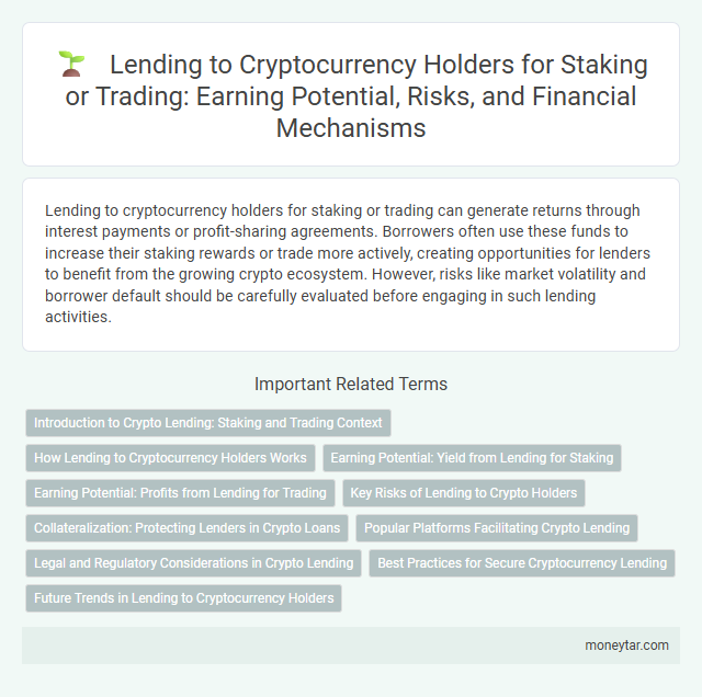 Lending to Cryptocurrency Holders for Staking or Trading: Earning Potential, Risks, and Financial Mechanisms