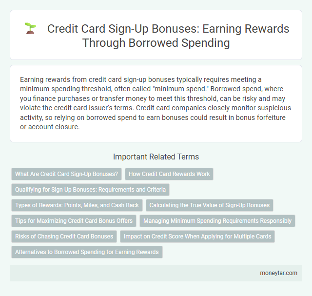 Credit Card Sign-Up Bonuses: Earning Rewards Through Borrowed Spending