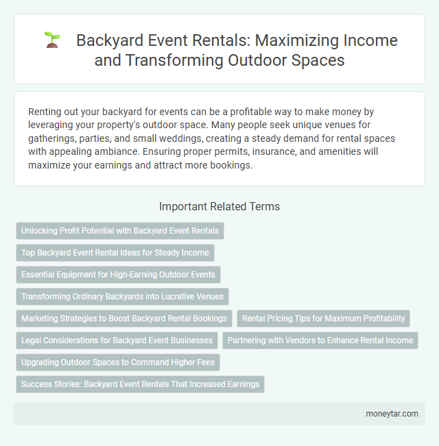 Backyard Event Rentals: Maximizing Income and Transforming Outdoor Spaces