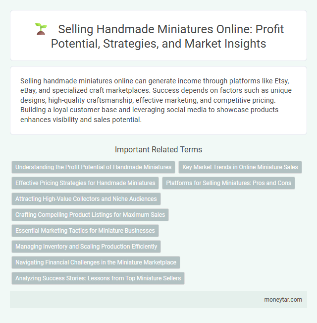 Selling Handmade Miniatures Online: Profit Potential, Strategies, and Market Insights