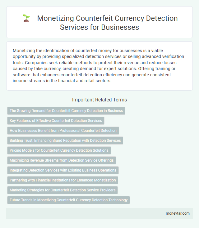 Monetizing Counterfeit Currency Detection Services for Businesses