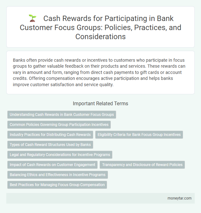 Cash Rewards for Participating in Bank Customer Focus Groups: Policies, Practices, and Considerations