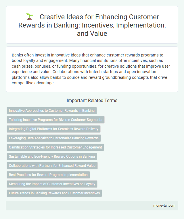 Creative Ideas for Enhancing Customer Rewards in Banking: Incentives, Implementation, and Value