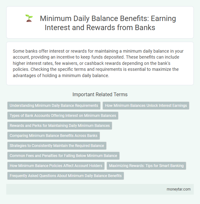 Minimum Daily Balance Benefits: Earning Interest and Rewards from Banks