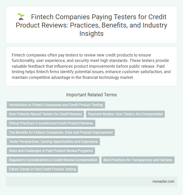 Fintech Companies Paying Testers for Credit Product Reviews: Practices, Benefits, and Industry Insights
