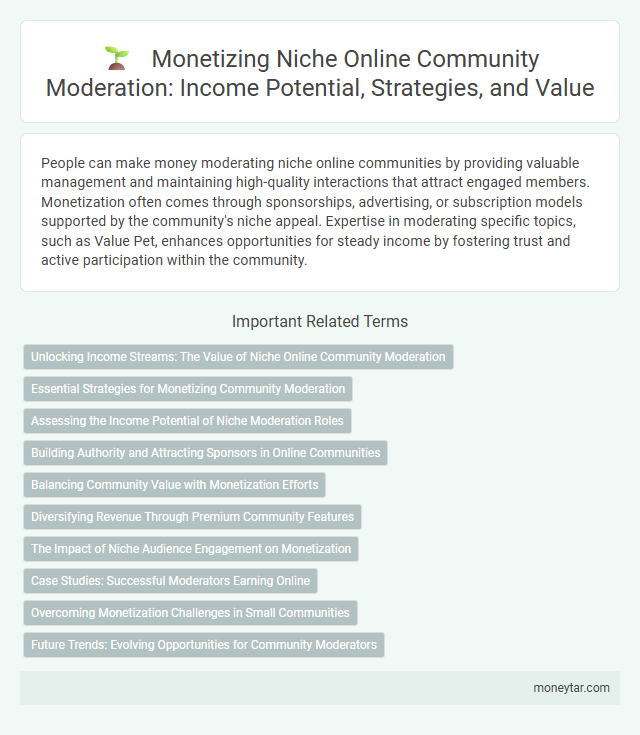 Monetizing Niche Online Community Moderation: Income Potential, Strategies, and Value
