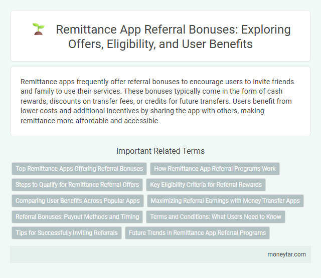 Remittance App Referral Bonuses: Exploring Offers, Eligibility, and User Benefits