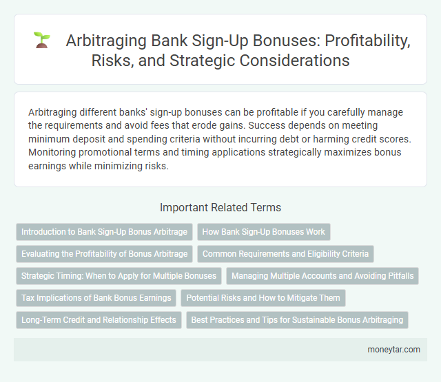 Arbitraging Bank Sign-Up Bonuses: Profitability, Risks, and Strategic Considerations