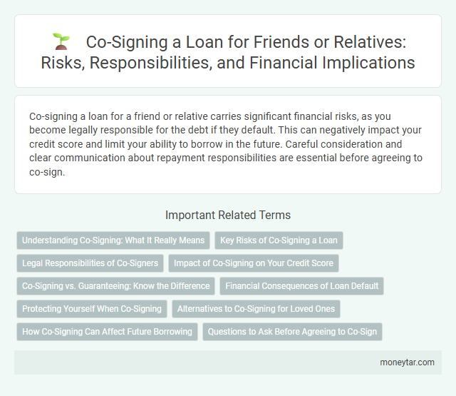 Co-Signing a Loan for Friends or Relatives: Risks, Responsibilities, and Financial Implications