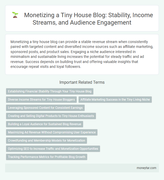 Monetizing a Tiny House Blog: Stability, Income Streams, and Audience Engagement