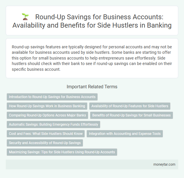 Round-Up Savings for Business Accounts: Availability and Benefits for Side Hustlers in Banking