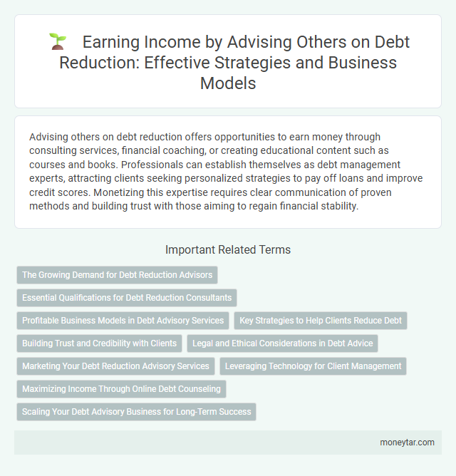 Earning Income by Advising Others on Debt Reduction: Effective Strategies and Business Models