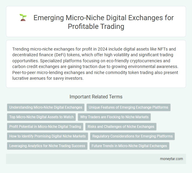 Emerging Micro-Niche Digital Exchanges for Profitable Trading