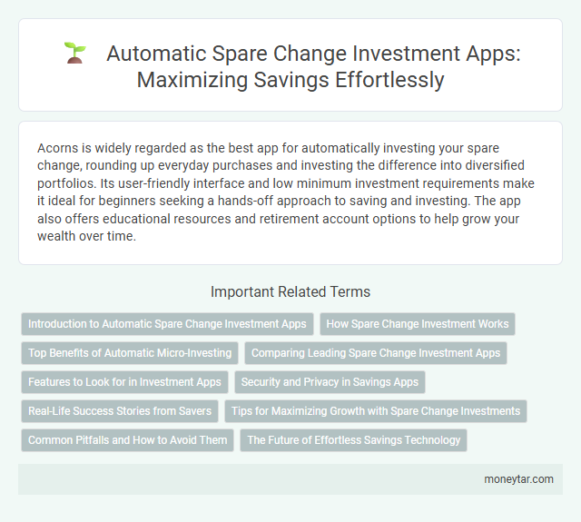 Automatic Spare Change Investment Apps: Maximizing Savings Effortlessly