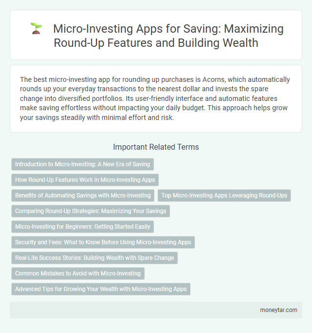 Micro-Investing Apps for Saving: Maximizing Round-Up Features and Building Wealth