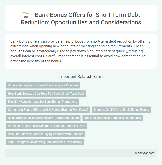 Bank Bonus Offers for Short-Term Debt Reduction: Opportunities and Considerations